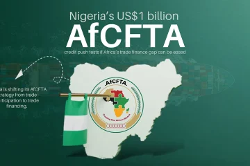 Nigeria’s US$1 billion AfCFTA credit push tests if Africa’s trade finance gap can be eased